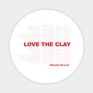 Love the Clay WPH MEDIA Magnet